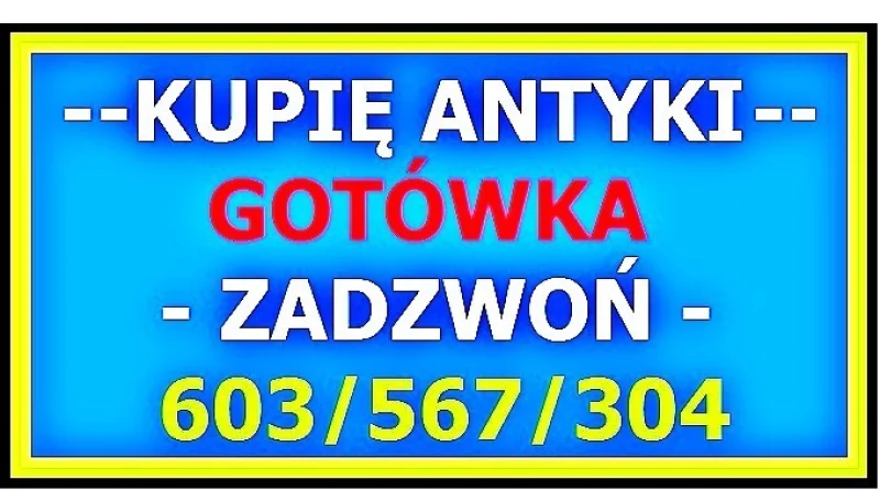 KUPIĘ ANTYKI / STAROCIE / DZIEŁA SZTUKI - PŁACĘ GOTÓWKA - NAJLEPSZA OFERTA ! 